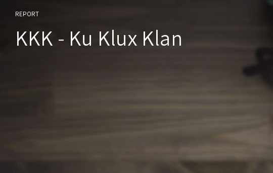 KKK - Ku Klux Klan