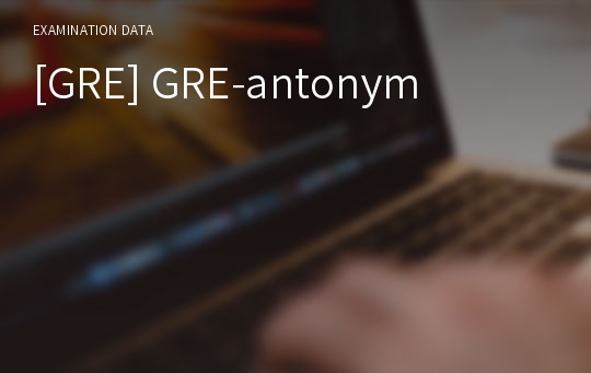 [GRE] GRE-antonym