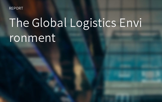 The Global Logistics Environment