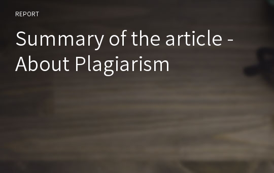 Summary of the article - About Plagiarism