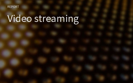 Video streaming