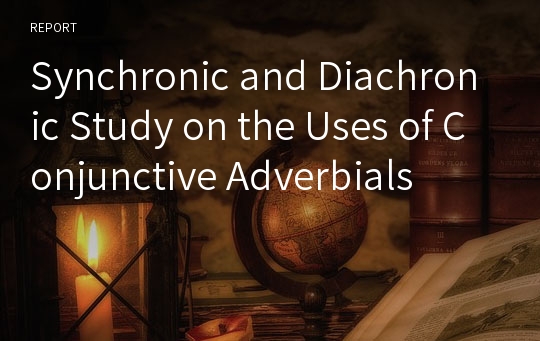 Synchronic and Diachronic Study on the Uses of Conjunctive Adverbials