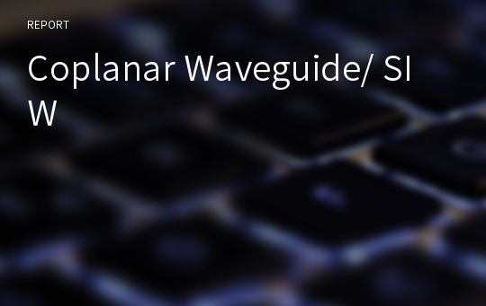 Coplanar Waveguide/ SIW