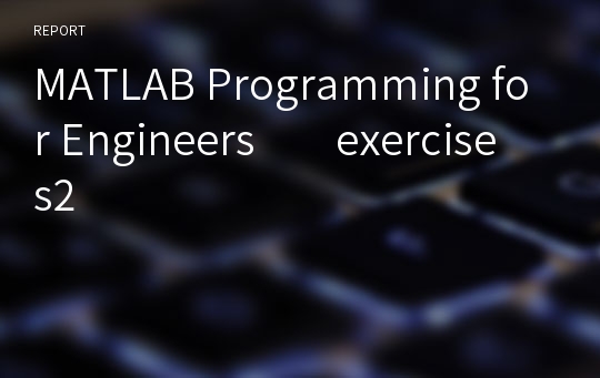 MATLAB Programming for Engineers        exercises2