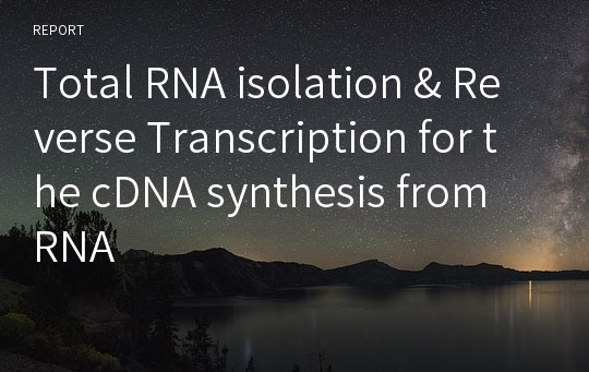 Total RNA isolation &amp; Reverse Transcription for the cDNA synthesis from RNA