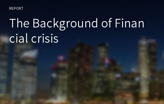 The Background of Financial crisis