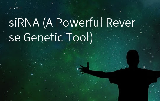 siRNA (A Powerful Reverse Genetic Tool)