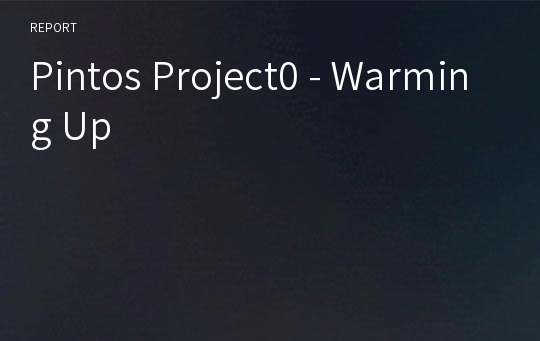 Pintos Project0 - Warming Up