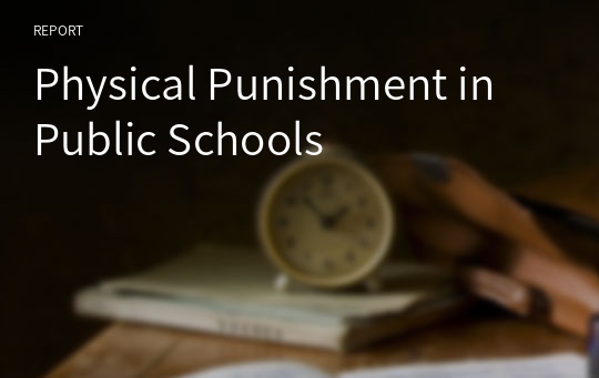 Physical Punishment in Public Schools