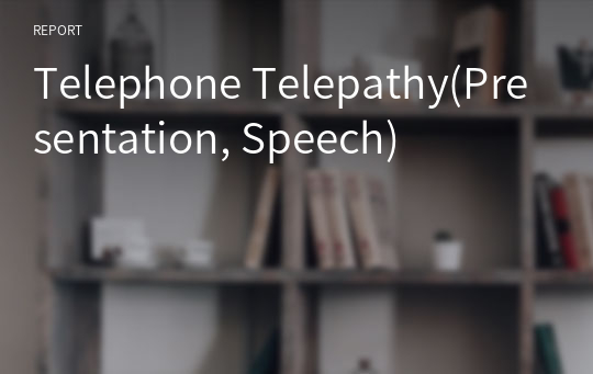 Telephone Telepathy(Presentation, Speech)