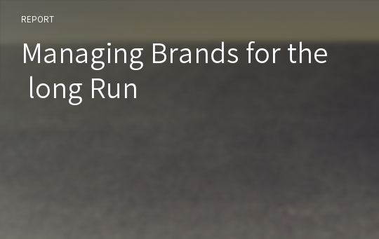 Managing Brands for the long Run