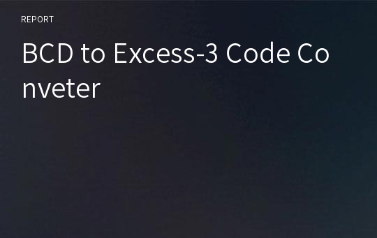 BCD to Excess-3 Code Conveter