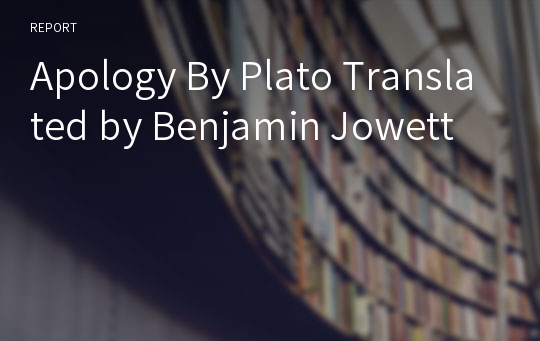 Apology By Plato Translated by Benjamin Jowett