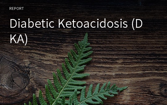 Diabetic Ketoacidosis (DKA)