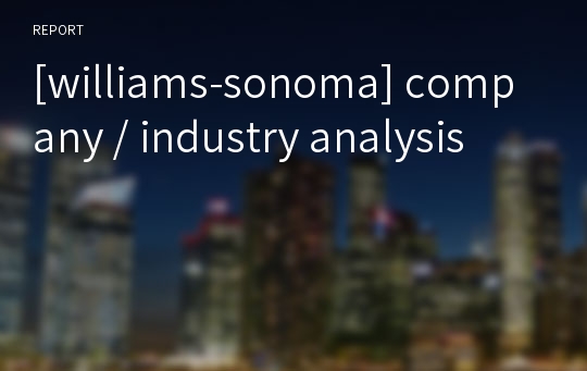 [williams-sonoma] company / industry analysis