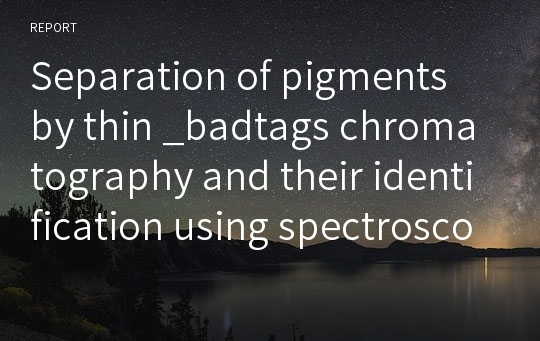 Separation of pigments by thin _badtags chromatography and their identification using spectroscopy