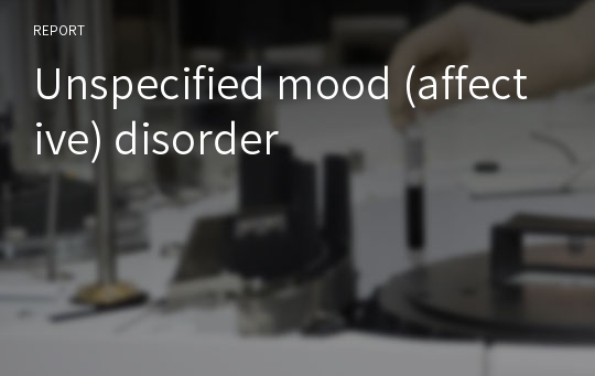 Unspecified mood (affective) disorder