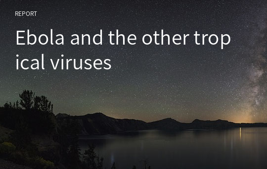 Ebola and the other tropical viruses