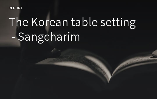 The Korean table setting - Sangcharim