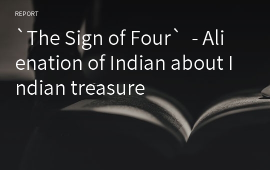 `The Sign of Four`  - Alienation of Indian about Indian treasure