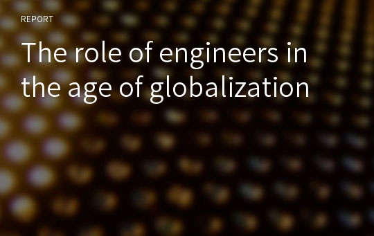 The role of engineers in the age of globalization