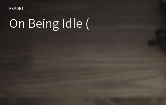 On Being Idle (