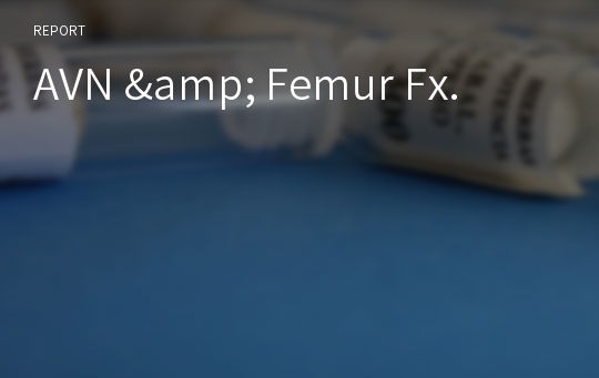 AVN &amp; Femur Fx.