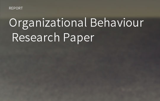 Organizational Behaviour Research Paper