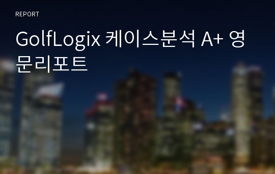 GolfLogix 케이스분석 A+ 영문리포트