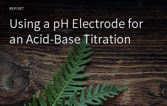 Using a pH Electrode for an Acid-Base Titration