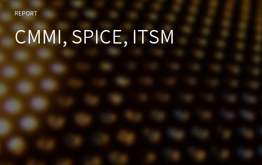 CMMI, SPICE, ITSM