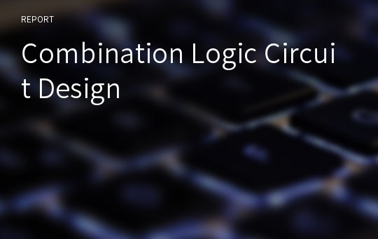 Combination Logic Circuit Design