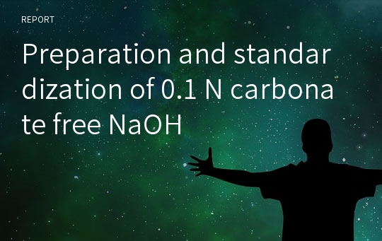 Preparation and standardization of 0.1 N carbonate free NaOH