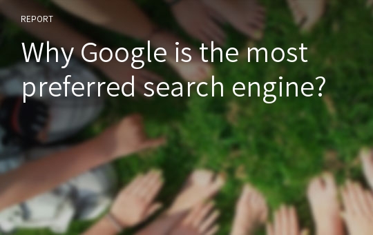 Why Google is the most preferred search engine?