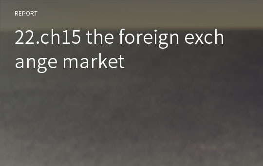 22.ch15 the foreign exchange market