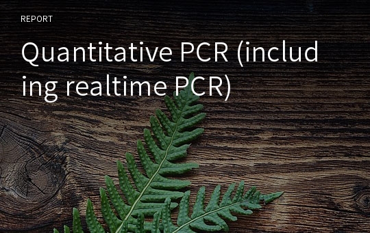 Quantitative PCR (including realtime PCR)