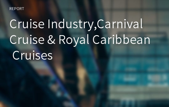 Cruise Industry,Carnival Cruise &amp; Royal Caribbean Cruises