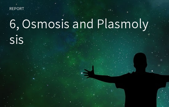 6, Osmosis and Plasmolysis