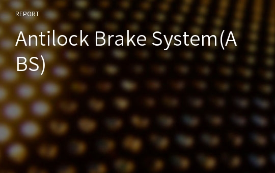 Antilock Brake System(ABS)