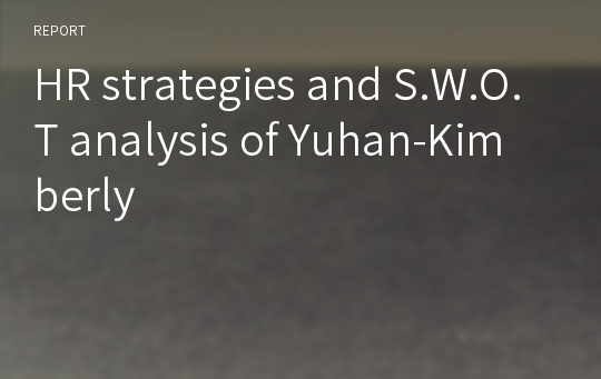 HR strategies and S.W.O.T analysis of Yuhan-Kimberly