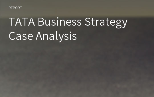 TATA Business Strategy Case Analysis