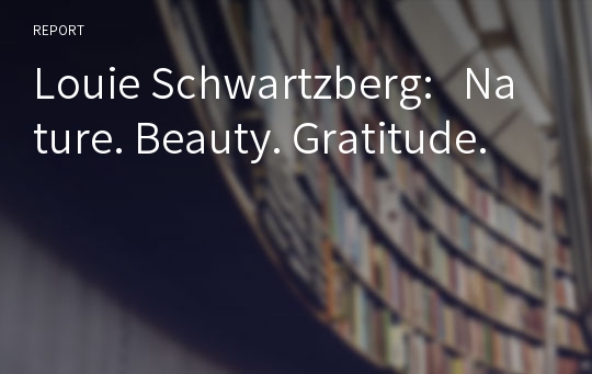 Louie Schwartzberg:   Nature. Beauty. Gratitude.