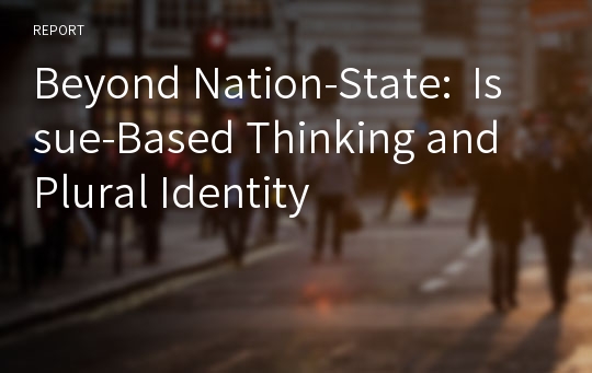 Beyond Nation-State:  Issue-Based Thinking and Plural Identity