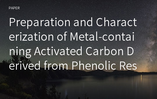 Preparation and Characterization of Metal-containing Activated Carbon Derived from Phenolic Resin