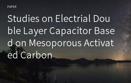 Studies on Electrial Double Layer Capacitor Based on Mesoporous Activated Carbon