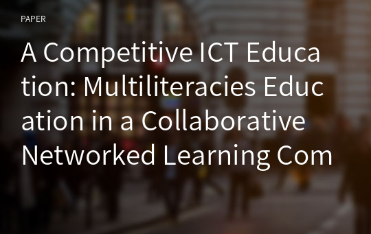 A Competitive ICT Education: Multiliteracies Education in a Collaborative Networked Learning Community