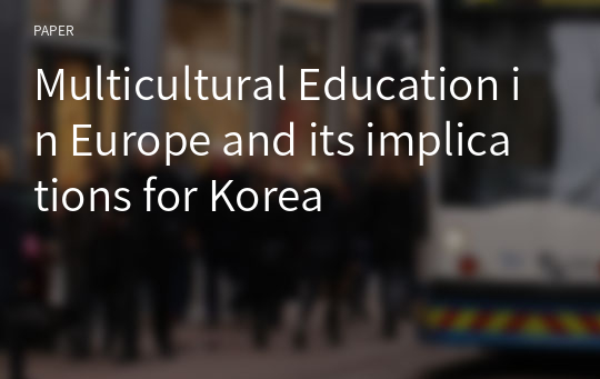 Multicultural Education in Europe and its implications for Korea