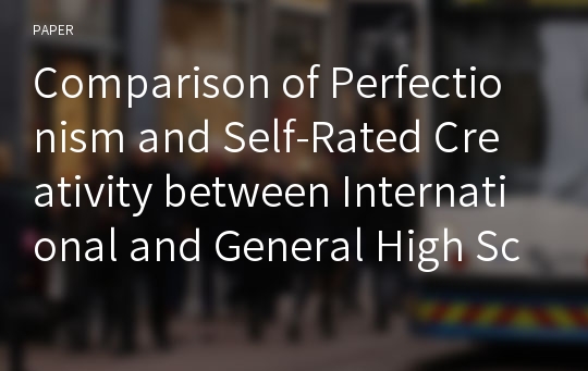 Comparison of Perfectionism and Self-Rated Creativity between International and General High School Students