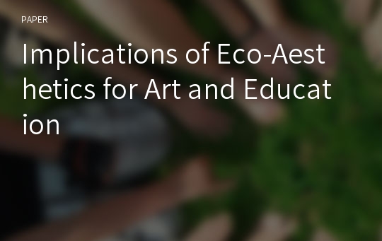 Implications of Eco-Aesthetics for Art and Education