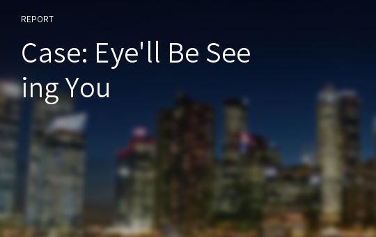 Case: Eye&#039;ll Be Seeing You